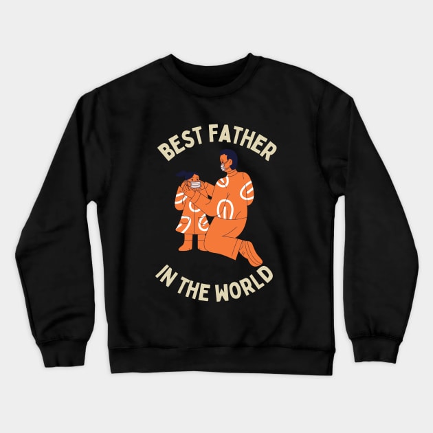 Best Father Ever Dad Dog Puppy June July Mother Idiom Pun Sarcastic Funny Meme Emotional Cute Gift Happy Fun Introvert Awkward Geek Hipster Silly Inspirational Motivational Birthday Present Crewneck Sweatshirt by EpsilonEridani